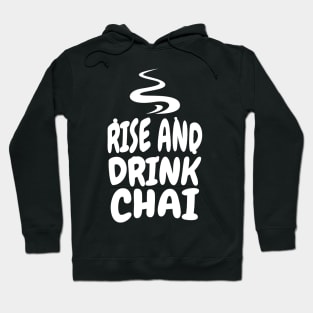 Rise and drink chai Hoodie